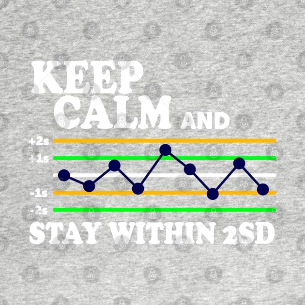 Keep Calm And Stay Within 2SD by ScienceCorner